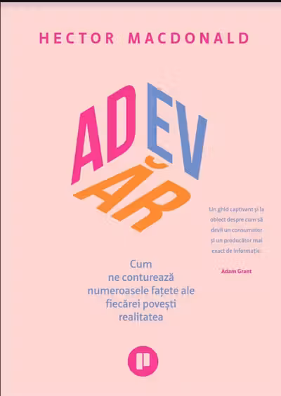 Adevar. Cum ne contureaza numeroasele fatete ale fiecarei povesti realitatea