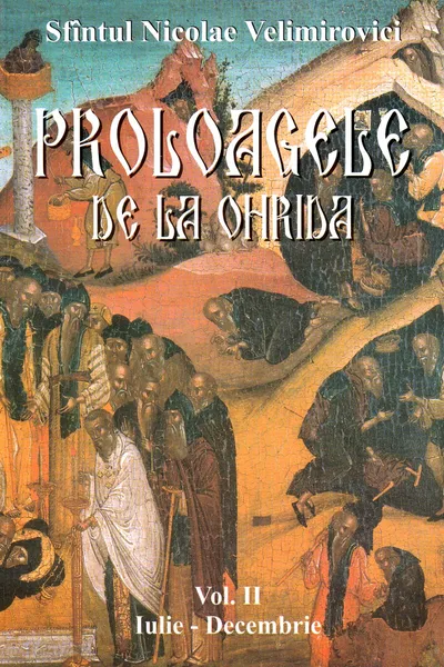 Proloagele de la Ohrida. Vol. II. Iulie-Decembrie