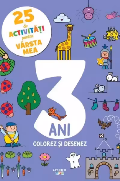25 DE ACTIVITATI PENTRU VARSTA MEA. 3 ANI. Colorez si desenez