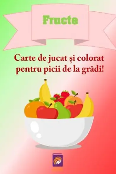 Fructe. Carte de jucat si colorat pentru picii de la gradi!
