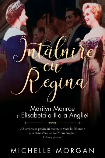 Intalnire cu Regina. Marilyn Monroe si Elisabeta a II-a a Angliei