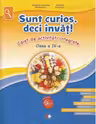 Sunt curios deci invat! Caiet de activitati integrate. Clasa a IV-a