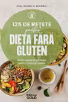 125 de rețete pentru dieta fără gluten