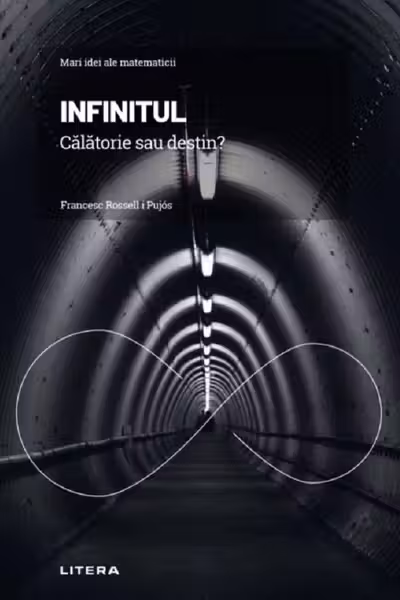 MARI IDEI ALE MATEMATICII. Infinitul. Calatorie sau destin?