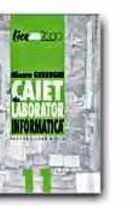 INFORMATICA.CAIET DE LABORATOR PENTRU CLASA a -XI-a