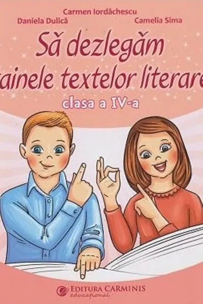 Să dezlegăm tainele textelor literare - Clasa 4