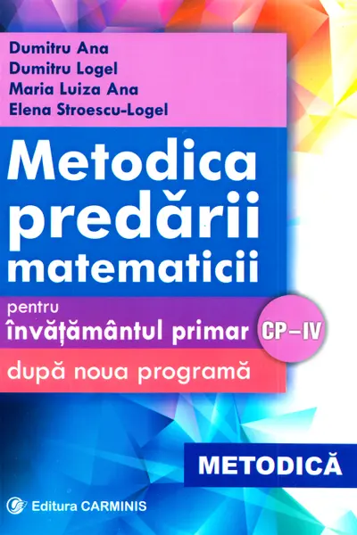 Metodica predării matematicii la clasele 1-4. Ed. 2017