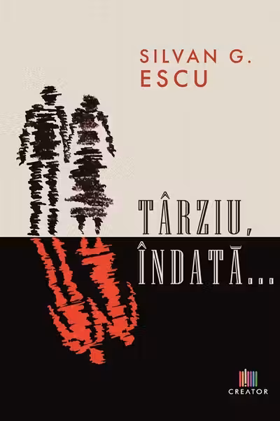 Târziu, îndată...