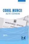 Codul muncii. Acte conexe. Editia septembrie 2011