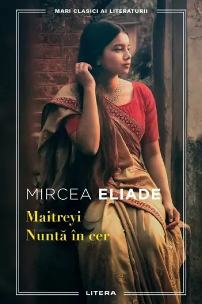 Mari clasici ai literaturii. MAITREYI. NUNTA IN CER.