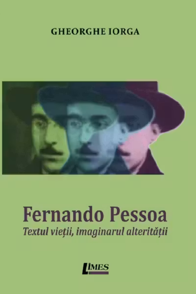 Fernando Pessoa. Textul vieții, imaginarul alterității
