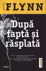 Dupa fapta si rasplata - Gillian Flynn. Traducere de Bogdan Perdivara