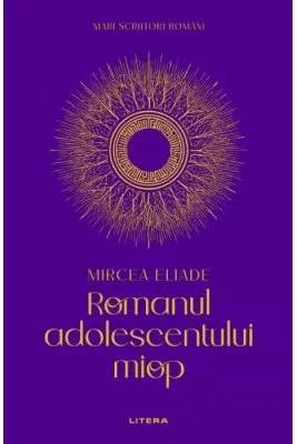MARI SCRIITORI ROMANI. ROMANUL ADOLESCENTULUI MIOP.