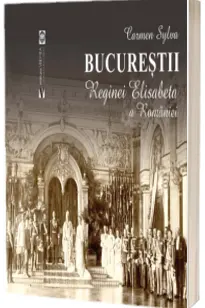 Bucurestii Reginei Elisabeta a Romaniei
