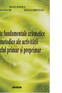 Aspecte fundamentale aritmetice si metodice ale activitatii la ciclul primar si preprimar