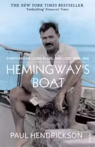 Hemingway's Boat : Everything He Loved in Life, and Lost, 1934-1961