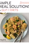 Simple Meal Solutions for GLP-1 Diets