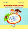 Ma pregatesc pentru concurs! Matematica si explorarea mediului clasa pregatitoare