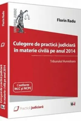 Culegere de practica judiciara in materie civila pe anul 2014. Tribunalul Hunedoara