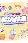 Activitati Kawaii delicioase si dragalase