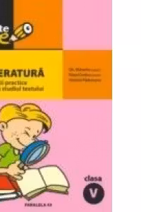 LITERATURA. EXERCITII PRACTICE PENTRU STUDIUL TEXTULUI. CLASA A V-A