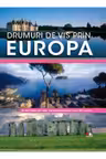 Drumuri de vis prin Europa. 26 de trasee prin cele mai spectaculoase locuri din Europa