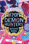 The Unofficial K-Pop Demon Hunters Activity Book