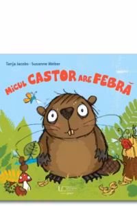 Micul castor are febra