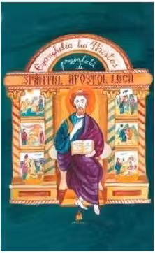 Evanghelia lui Hristos prezentata de Sfantul Apostol Luca