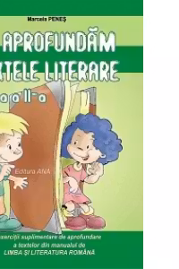 Sa aprofundam textele literare clasa a II-a