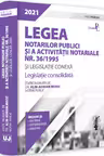 Legea notarilor publici si a activitatii notariale nr36/1995 si legislatie conexa 2021