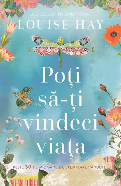 Poți să-ți vindeci viața