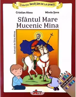 Invatam de la Sfinti. Sfantul mare mucenic Mina