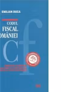 Codul fiscal al Romaniei - COMENTAT SI ADNOTAT cu legislatie secundara si complementara, jurisprudenta si norme metodologice - Actualizat la 15 mai 2010