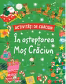ACTIVITATI DE CRACIUN. IN ASTEPTAREA LUI MOS CRACIUN