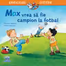 Max vrea sa fie campion la fotbal