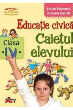Educatie civica. Caietul elevului clasa a IV-a