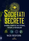 Societati Secrete. Ghidul complet de istorie, rituri si ritualuri