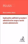 Implicațiile codificării procedurii administrative asupra teoriei actului administrativ