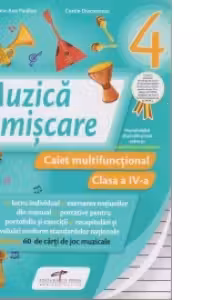 Caiet multifunctional. Muzica si miscare pentru clasa a 4-a