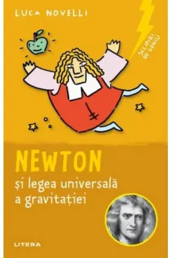 Sclipiri De Geniu. Newton Si Legea Universala A Gravitatiei.