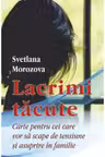 Lacrimi tacute. Carte pentru cei care vor sa scape de tensiune si asuprire in familie