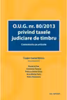 O. U. G. nr. 80/2013 privind taxele judiciare de timbru. Comentariu pe articole - Traian Cornel Briciu