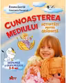 Cunoasterea mediului. Activitati pentru gradinita. Grupa mica si grupa mijlocie 3-5 ani