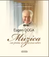 Eugen Doga, Muzica este prima si ultima mea iubire