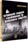 Criminali romani condamnati la pedeapsa capitala