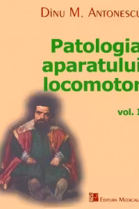 Patologia aparatului locomotor. Volumul I