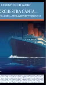 Si orchestra canta... Dragostea care a supravietuit Titanicului