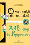 O vacanta de neuitat / A Holiday to Remember