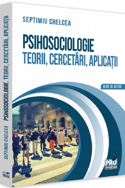 Psihosociologie. Teorii, cercetări, aplicații